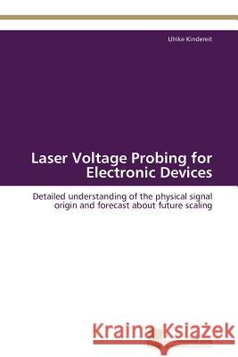 Laser Voltage Probing for Electronic Devices Ulrike Kindereit, Kindereit Ulrike 9783838110592 Sudwestdeutscher Verlag Fur Hochschulschrifte