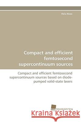 Compact and Efficient Femtosecond Supercontinuum Sources Felix Hoos 9783838110738 Sudwestdeutscher Verlag Fur Hochschulschrifte