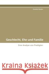 Geschlecht, Ehe und Familie : Eine Analyse von Predigten Kovács, Gusztáv 9783838111025