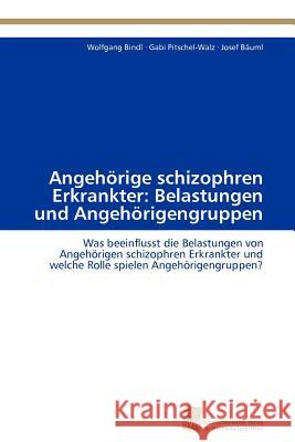 Angehörige schizophren Erkrankter: Belastungen und Angehörigengruppen Bindl Wolfgang 9783838111278 S Dwestdeutscher Verlag F R Hochschulschrifte