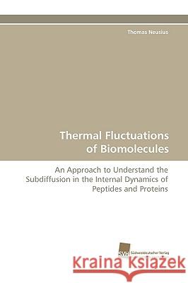 Thermal Fluctuations of Biomolecules Neusius Thomas 9783838111452 Sudwestdeutscher Verlag Fur Hochschulschrifte