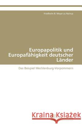 Europapolitik und Europafähigkeit deutscher Länder Meyer Zu Natrup Friedhelm B. 9783838111919