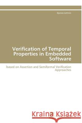 Verification of Temporal Properties in Embedded Software Lettnin Djones 9783838112077 Sudwestdeutscher Verlag Fur Hochschulschrifte