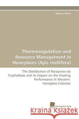 Thermoregulation and Resource Management in Honeybees (Apis mellifera) Rebecca Basile 9783838113081 Sudwestdeutscher Verlag Fur Hochschulschrifte
