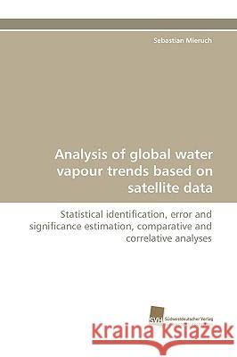 Analysis of global water vapour trends based on satellite data Sebastian Mieruch 9783838113654 Sudwestdeutscher Verlag Fur Hochschulschrifte