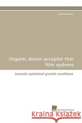 Organic Donor-Acceptor Thin Film Systems Kerstin Keller 9783838113685