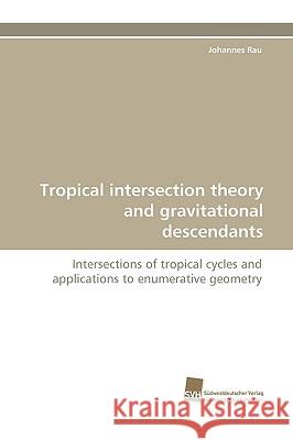 Tropical Intersection Theory and Gravitational Descendants Johannes Rau 9783838114286 Sudwestdeutscher Verlag Fur Hochschulschrifte