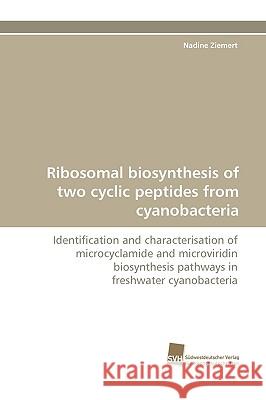 Ribosomal Biosynthesis of Two Cyclic Peptides from Cyanobacteria Nadine Ziemert 9783838114392 Sudwestdeutscher Verlag Fur Hochschulschrifte