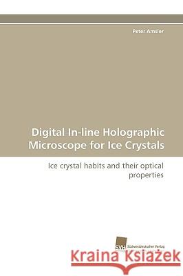Digital In-line Holographic Microscope for Ice Crystals Peter Amsler 9783838114613 Sudwestdeutscher Verlag Fur Hochschulschrifte