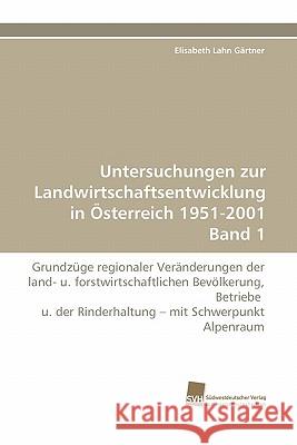 Untersuchungen zur Landwirtschaftsentwicklung in Österreich 1951-2001 Band 1 Lahn Gärtner Elisabeth 9783838114705 Suedwestdeutscher Verlag Fuer Hochschulschrif