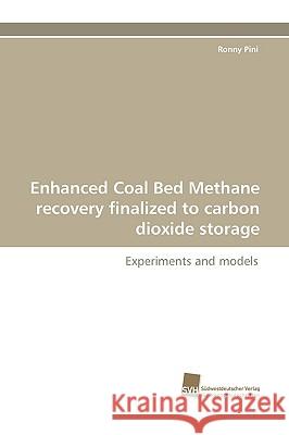 Enhanced Coal Bed Methane Recovery Finalized to Carbon Dioxide Storage Ronny Pini 9783838114774