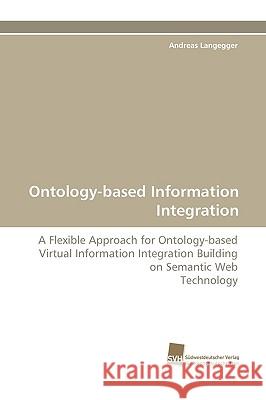 Ontology-based Information Integration Langegger Andreas 9783838115696 Sudwestdeutscher Verlag Fur Hochschulschrifte