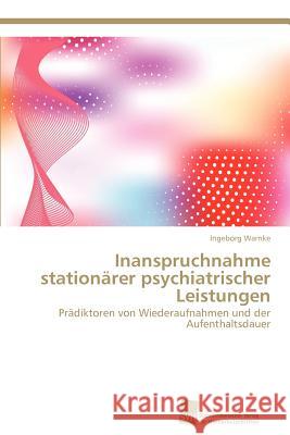 Inanspruchnahme stationärer psychiatrischer Leistungen Warnke Ingeborg 9783838116044