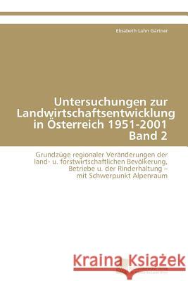 Untersuchungen zur Landwirtschaftsentwicklung in Österreich 1951-2001 Band 2 Lahn Gärtner Elisabeth 9783838116051