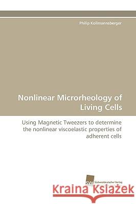 Nonlinear Microrheology of Living Cells Kollmannsberger Philip 9783838116075 Sudwestdeutscher Verlag Fur Hochschulschrifte