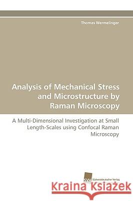 Analysis of Mechanical Stress and Microstructure by Raman Microscopy Wermelinger Thomas 9783838116143 Sudwestdeutscher Verlag Fur Hochschulschrifte