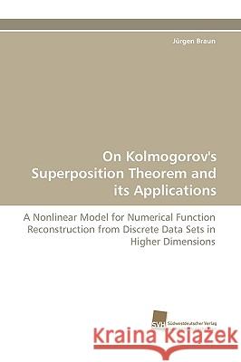 On Kolmogorov's Superposition Theorem and Its Applications Jrgen Braun, Jurgen Braun 9783838116372 Sudwestdeutscher Verlag Fur Hochschulschrifte