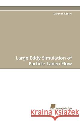 Large Eddy Simulation of Particle-Laden Flow Christian Gobert 9783838117201