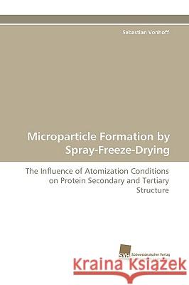 Microparticle Formation by Spray-Freeze-Drying Sebastian Vonhoff 9783838117713 Sudwestdeutscher Verlag Fur Hochschulschrifte