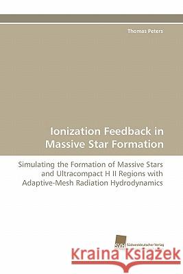 Ionization Feedback in Massive Star Formation Thomas Peters 9783838117836 Suedwestdeutscher Verlag Fuer Hochschulschrif