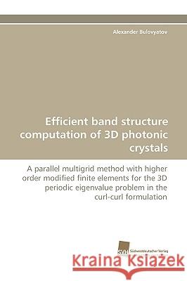 Efficient Band Structure Computation of 3D Photonic Crystals Alexander Bulovyatov 9783838118406 Sudwestdeutscher Verlag Fur Hochschulschrifte