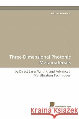 Three-Dimensional Photonic Metamaterials Michael Stefan Rill 9783838118888 Suedwestdeutscher Verlag Fuer Hochschulschrif