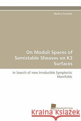 On Moduli Spaces of Semistable Sheaves on K3 Surfaces Markus Zowislok 9783838119083 Suedwestdeutscher Verlag Fuer Hochschulschrif