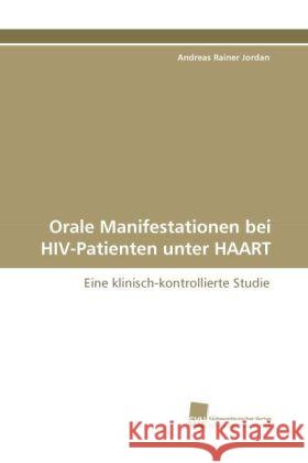 Orale Manifestationen bei HIV-Patienten unter HAART : Eine klinisch-kontrollierte Studie Jordan, Andreas Rainer 9783838119212 Südwestdeutscher Verlag für Hochschulschrifte