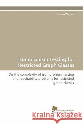 Isomorphism Testing for Restricted Graph Classes Fabian Wagner 9783838119540 Sudwestdeutscher Verlag Fur Hochschulschrifte