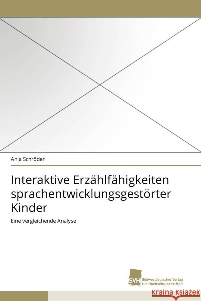 Interaktive Erzählfähigkeiten sprachentwicklungsgestörter Kinder : Eine vergleichende Analyse Schröder, Anja 9783838119786 Südwestdeutscher Verlag für Hochschulschrifte