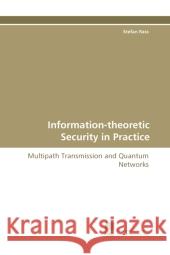 Information-theoretic Security in Practice : Multipath Transmission and Quantum Networks Rass, Stefan 9783838120164 Südwestdeutscher Verlag für Hochschulschrifte