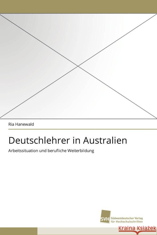 Deutschlehrer in Australien : Arbeitssituation und berufliche Weiterbildung Hanewald, Ria 9783838120409