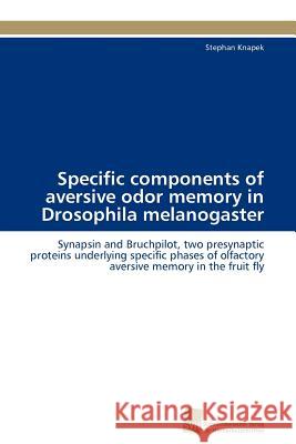 Specific components of aversive odor memory in Drosophila melanogaster Knapek Stephan 9783838120614 S Dwestdeutscher Verlag F R Hochschulschrifte