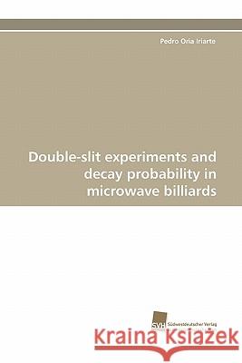 Double-Slit Experiments and Decay Probability in Microwave Billiards Pedro Oria Iriarte 9783838120669 Sudwestdeutscher Verlag Fur Hochschulschrifte