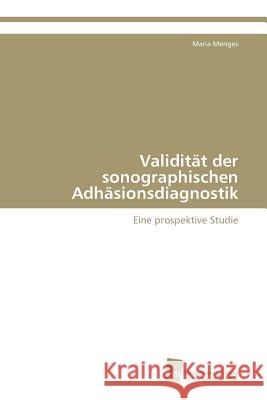 Validität der sonographischen Adhäsionsdiagnostik Menges Maria 9783838121123