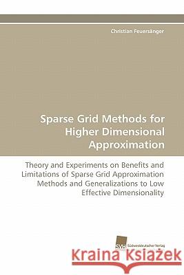 Sparse Grid Methods for Higher Dimensional Approximation Christian Feuersanger 9783838121406 Suedwestdeutscher Verlag Fuer Hochschulschrif