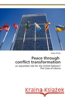 Peace through conflict transformation Pieper, Helga 9783838121963
