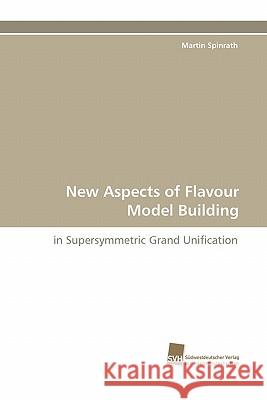 New Aspects of Flavour Model Building Martin Spinrath 9783838122731 Suedwestdeutscher Verlag Fuer Hochschulschrif