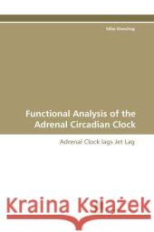 Functional Analysis of the Adrenal Circadian Clock Silke Kiessling 9783838123066 Sudwestdeutscher Verlag Fur Hochschulschrifte