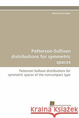 Patterson-Sullivan Distributions for Symmetric Spaces Michael Schroder 9783838123103