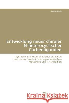 Entwicklung neuer chiraler N-heterocyclischer Carbenliganden Tiede Sascha 9783838123370