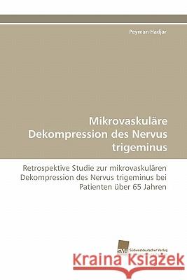 Mikrovaskuläre Dekompression des Nervus trigeminus Hadjar Peyman 9783838123424 Suedwestdeutscher Verlag Fuer Hochschulschrif