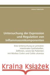 Untersuchung der Expression und Regulation von Inflammasomkomponenten Federhofer Johann 9783838123431 Suedwestdeutscher Verlag Fuer Hochschulschrif