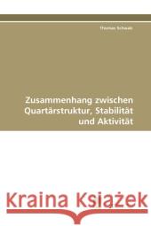 Zusammenhang zwischen Quartärstruktur, Stabilität und Aktivität Schwab, Thomas 9783838123578 Südwestdeutscher Verlag für Hochschulschrifte