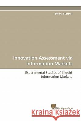 Innovation Assessment Via Information Markets Stephan Stathel 9783838123813 Sudwestdeutscher Verlag Fur Hochschulschrifte