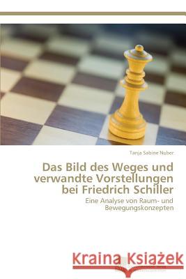 Das Bild des Weges und verwandte Vorstellungen bei Friedrich Schiller Nuber Tanja Sabine 9783838124025 Sudwestdeutscher Verlag Fur Hochschulschrifte