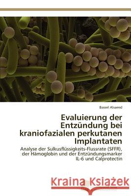 Evaluierung der Entzündung bei kraniofazialen perkutanen Implantaten Alsaeed, Bassel 9783838124575