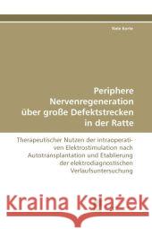 Periphere Nervenregeneration Uber Grosse Defektstrecken in Der Ratte Nele Korte 9783838124605 Suedwestdeutscher Verlag Fuer Hochschulschrif