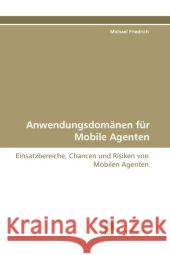 Anwendungsdomanen Fur Mobile Agenten Michael Friedrich 9783838124674 Suedwestdeutscher Verlag Fuer Hochschulschrif