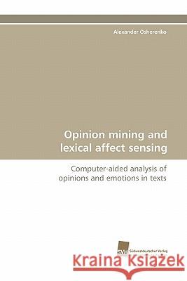 Opinion Mining and Lexical Affect Sensing Alexander Osherenko 9783838124889 Suedwestdeutscher Verlag Fuer Hochschulschrif
